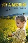Joy in the Morning by Angie   Thompson