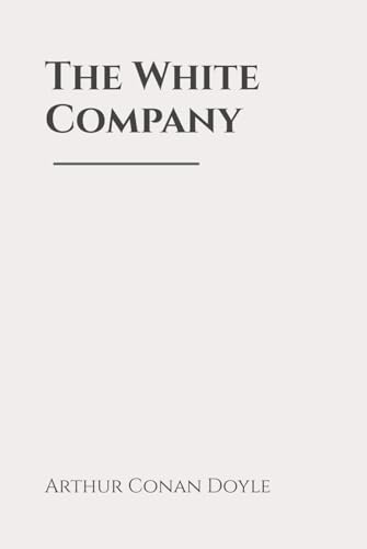The White Company: Classic Edition Republished by North Publishers