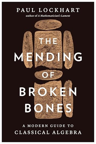 The Mending of Broken Bones: A Modern Guide to Classical Algebra (Hardcover)