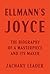 Ellmann's Joyce by Zachary Leader