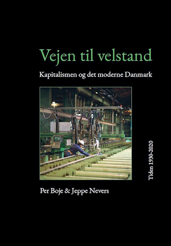 Vejen til velstand - Kapitalismen og det moderne Danmark - Tiden 1930-2020 (Hardcover)