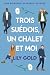 Trois Suédois, un chalet et moi