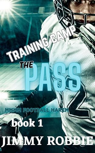 Training Camp- THE PASS: A Bi-Awakening MMMM Football Harem Short: (Blitzed on the Turf-Book 1)