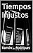 Tiempos Injustos by Ramon L. Rodriguez
