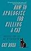 How to Apologise for Killing a Cat: Rhetoric and the Art of Persuasion