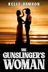 The Gunslinger's Woman by Kelly Dawson