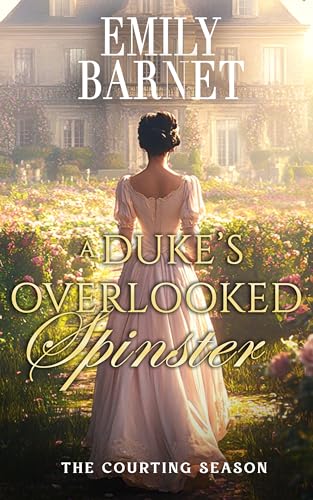 A Duke’s Overlooked Spinster (The Courting Season, #1)
