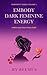 Embody Dark Feminine Energy...