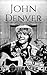 John Denver: A Life from Be...