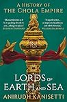 Lords of Earth and Sea: A History of the Chola Empire