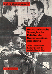Antisozialistische Strategien im Zeitalter der Systemauseinandersetzung: Zwei Taktiken im Kampf gegen die sozialistische Welt