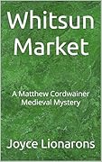 Whitsun Market (A Matthew Cordwainer Medieval Mystery #18)