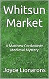Whitsun Market (A Matthew Cordwainer Medieval Mystery #18)