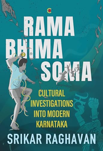 Rama Bhima Soma: Cultural Investigations into Modern Karnataka (Kindle Edition)
