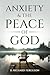 Anxiety & the Peace of God:...