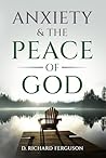 Anxiety & the Peace of God: Six Biblical Cures for Worry, Stress, and Inner Turmoil (Finding God's Peace, #1) Anxiety & the Peace of God: Six Biblical Cures for Worry, Stress, and Inner Turmoil (Finding God's Peace, #1)