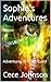 Sophie's Adventures by Cece Johnson