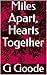 Miles Apart, Hearts Together