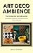 ART DECO AMBIENCE: THE CONC...
