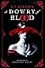 A Dowry of Blood - Begehren. Obsession. Macht
