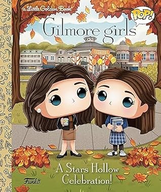 Gilmore Girls: A Stars Hollow Celebration! (Funko Pop!) (Little Golden Book)
