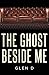 The Ghost Beside Me