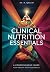Clinical Nutrition Essentials: A Comprehensive Guide for Health Professionals: Mastering Nutritional Care: Evidence-Based Strategies for Disease Prevention and Management