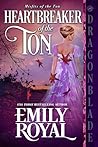 Heartbreaker of the Ton by Emily Royal