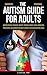 The Autism Guide for Adults by JJ ANDRADE