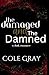 The Damaged and The Damned:...