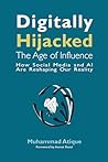 Digitally Hijacked: The Age of Influence: How Social Media and AI Are Reshaping Our Reality
