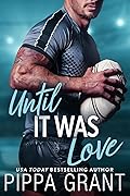 Until It Was Love (Copper Valley Pounders Rugby, #1)