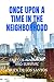 Once Upon a Time in the Neighborhood by Chuck De Los Santos