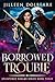 Borrowed Trouble by Jilleen Dolbeare