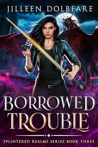 Borrowed Trouble: A Paranormal Women's Fiction Urban Fantasy: (Splintered Realms Book 3)