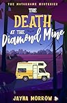 The Death at the Diamond Mine by Jayna Morrow The Death at the Diamond Mine by Jayna Morrow