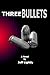 Three Bullets