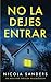 No la dejes entrar by Nicola Sanders