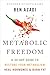 Metabolic Freedom: A 30-Day Guide to Restore Your Metabolism, Heal Hormones & Burn Fat