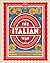 The Italian Way: Celebrate the Food, Culture, Art, and Beauty of Italy