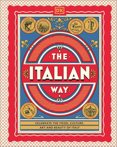 The Italian Way: Celebrate the Food, Culture, Art, and Beauty of Italy (Hardcover)