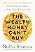 The Wealth Money Can't Buy: The 8 Hidden Habits to Live Your Richest Life