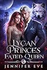 Lycan Prince's Fated Queen (Feral Hearts Saga #3)