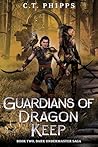 Guardians of Dragon Keep by C. T. Phipps