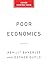 Poor Economics: A Radical Rethinking of the Way to Fight Global Poverty