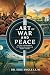 THE ART OF WAR AND PEACE Six Key Frameworks for Soldiers, Diplomats, & Global Leaders (Political Warfare Strategies & Tactics of Warfare and Diplomacy Book 11) by Eric Engle