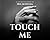 Touch Me