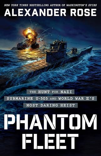 Phantom Fleet: The Hunt for Nazi Submarine U-505 and World War II’s Most Daring Heist (Hardcover)