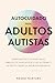 Autocuidado para adultos autistas by Neuro Nurture