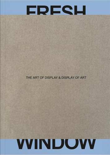 Fresh Window: The Art of Display & Display of Art (Paperback)